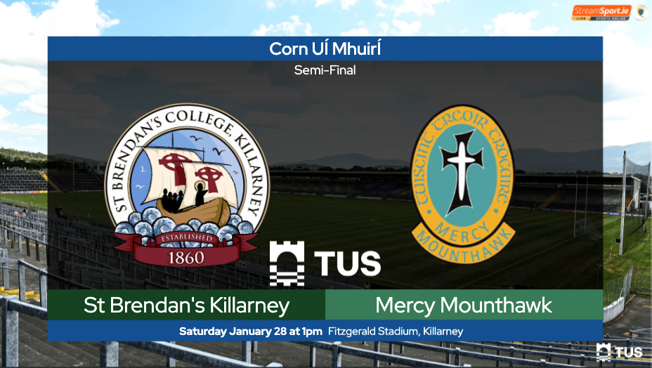 2022/2023 TUS Corn Uí Mhuirí (Under 19 A Football) Semi-Final – St. Brendan’s Killarney v Mercy Mounthawk Tralee