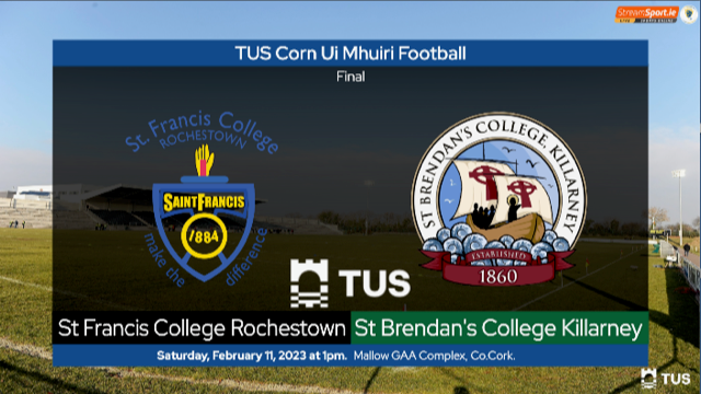 2022/2023 TUS Corn Uí Mhuirí Under 19 A Football Final – St. Brendan’s College Killarney v St. Francis College Rochestown